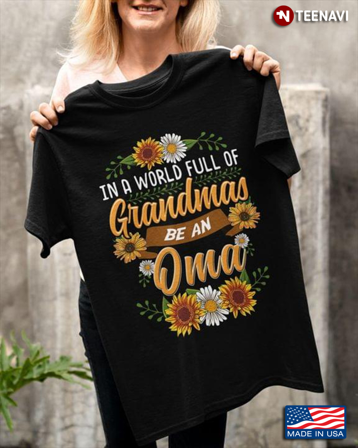 In A World Full Of Grandmas Be An Oma