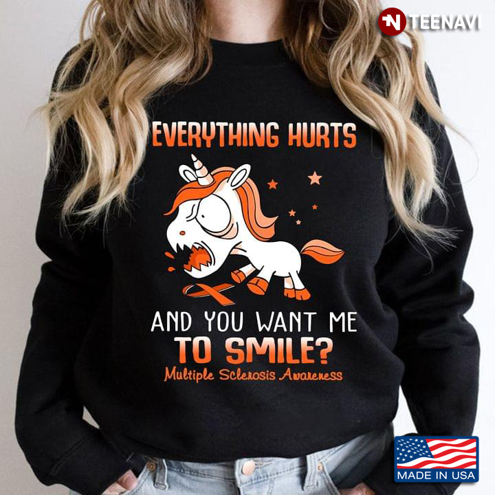 Unicorn Everything Hurts And You Want Me To Smile Multiple Sclerosis Awareness