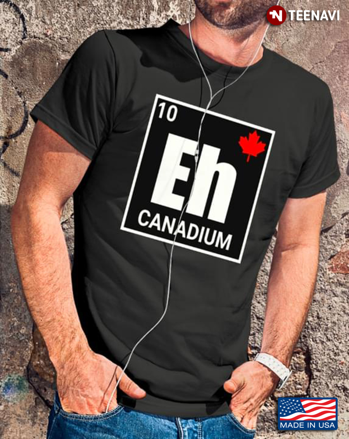 Eh Canadium Canada Patriotic