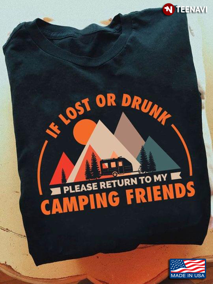 If Lost Or Drunk Please Return To My Camping Friends for Camp Lover