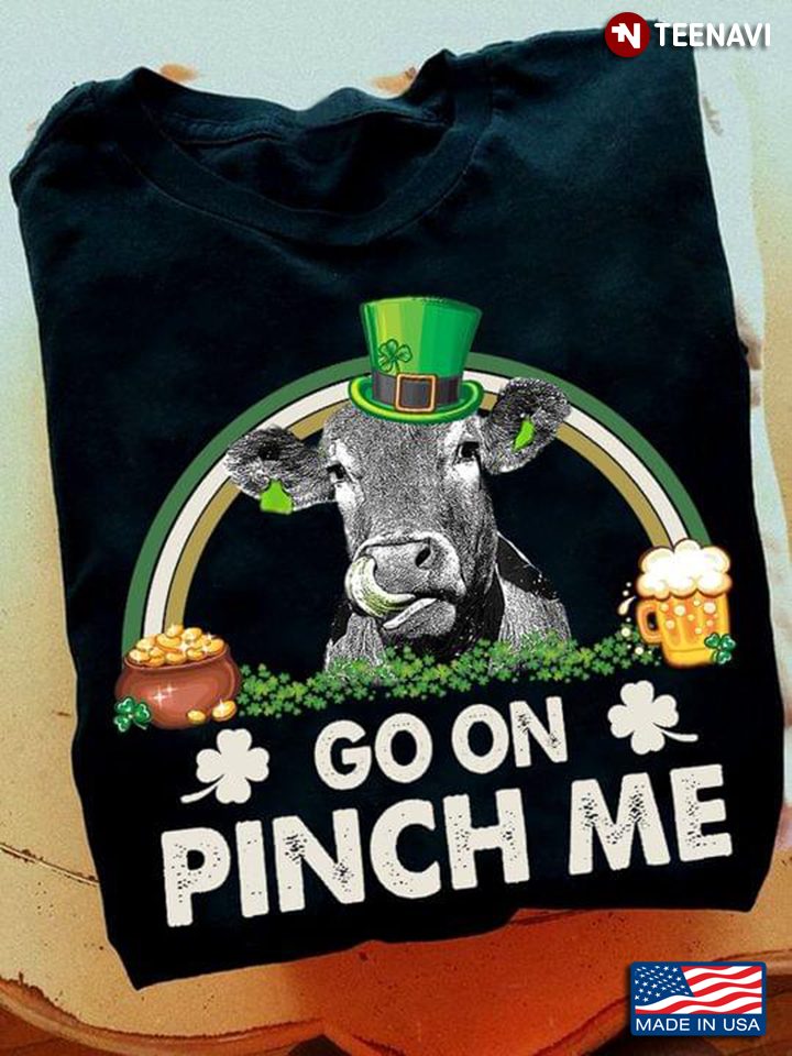 Cow Go On Pinch Me for St Patrick's Day