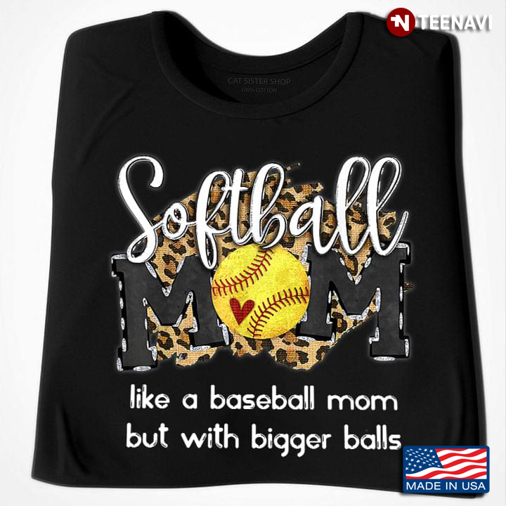 Softball Mom Like A Baseball Mom But With Bigger Balls Leopard