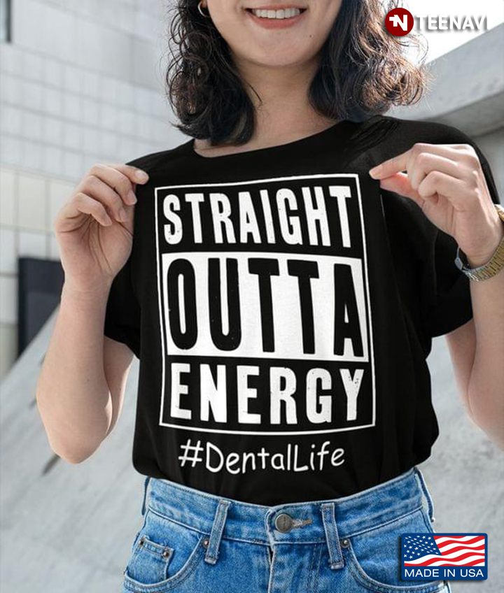 Straight Outta Energy Dental Life
