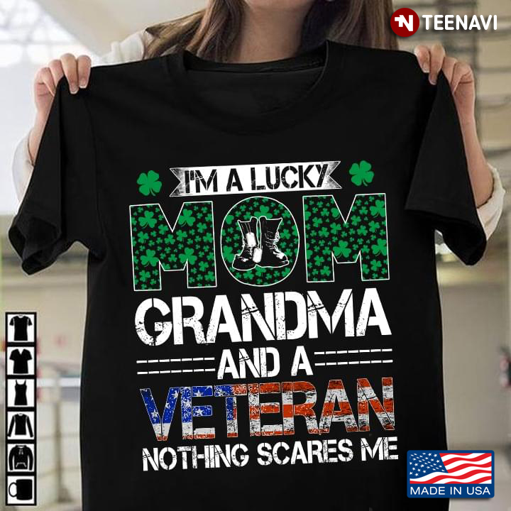 I'm A Lucky Mom Grandma And A Veteran Nothing Scares Me for St Patrick's Day