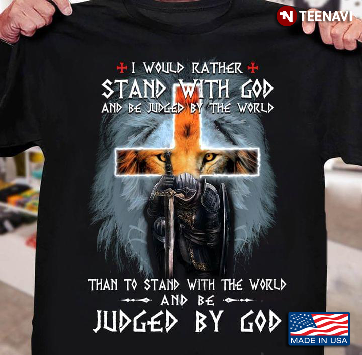 Warrior Lion Cross I Would Rather Stand With God And Be Judged By The World