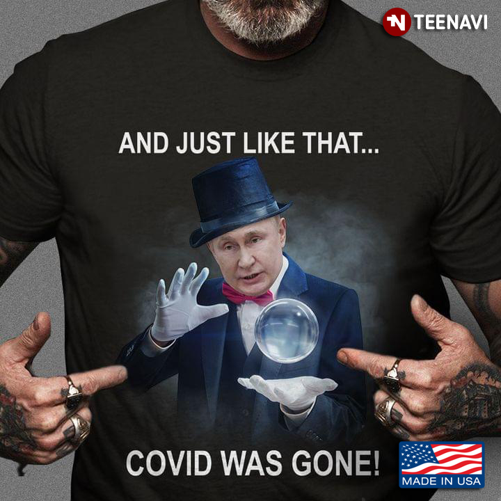 Putin Magician And Just Like That Covid Was Gone