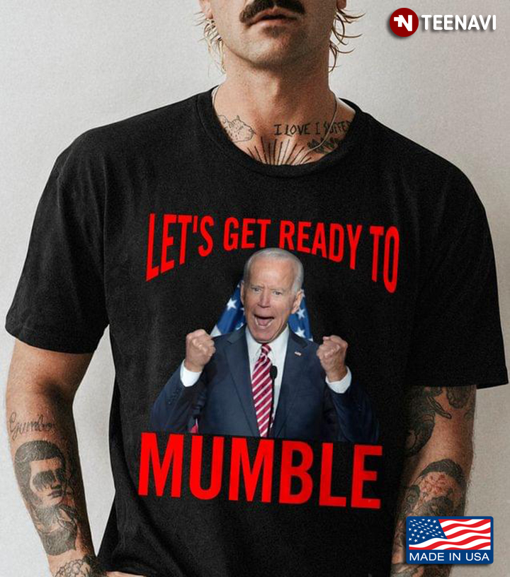 Joe Biden Let's Get Ready To Mumble