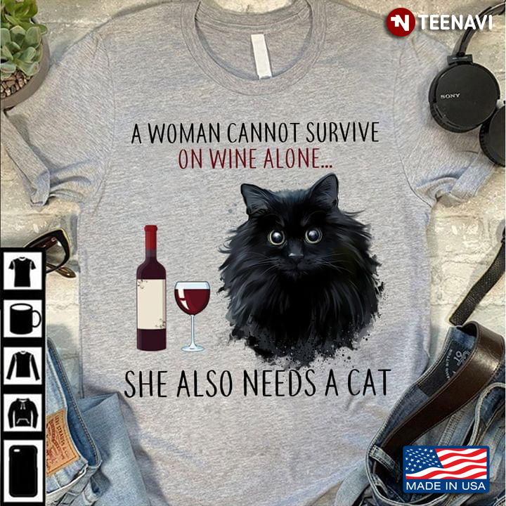 A Woman Cannot Survive On Wine Alone She Also Needs A Cat