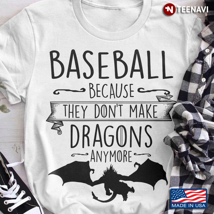 Baseball Because They Don't Make Dragons Anymore