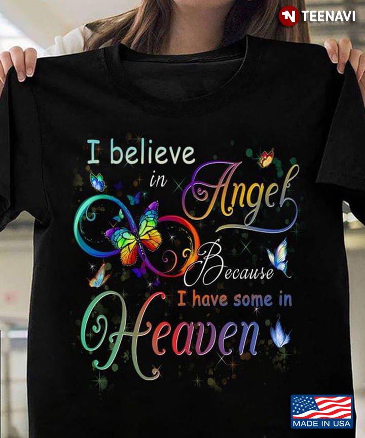 I Believe In Angel Because I Have Some In Heaven