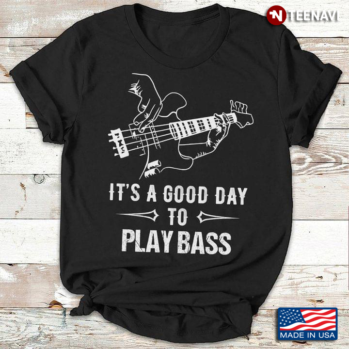 It's A Good Day To Play Bass for Music Lover