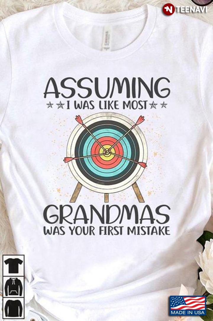 Archery Assuming I Was Like Most Grandmas Was Your First Mistake