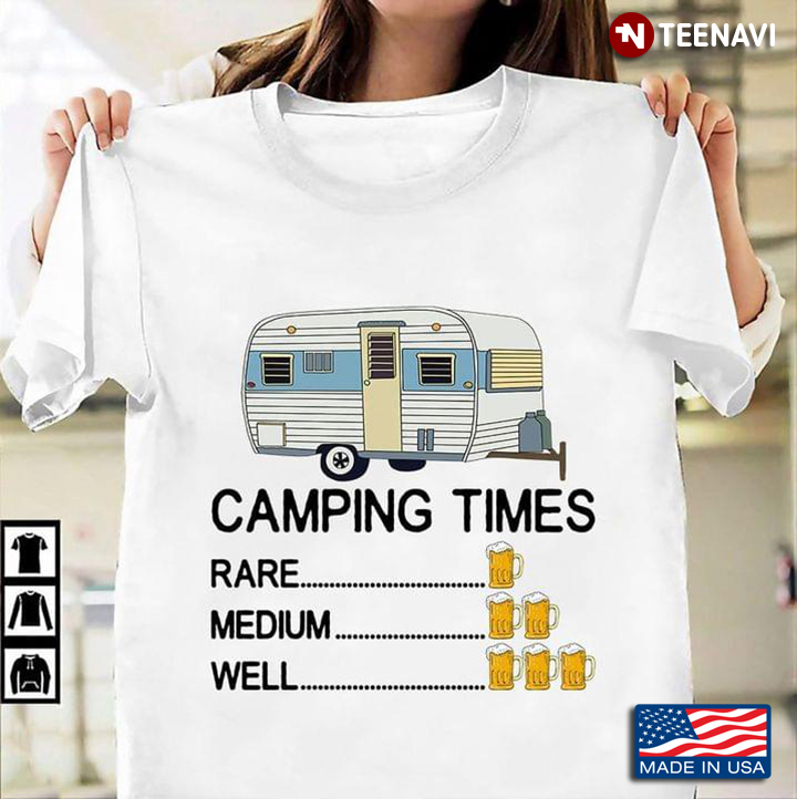 Camping Times Rare Medium Well Beer Drinking for Camp Lover