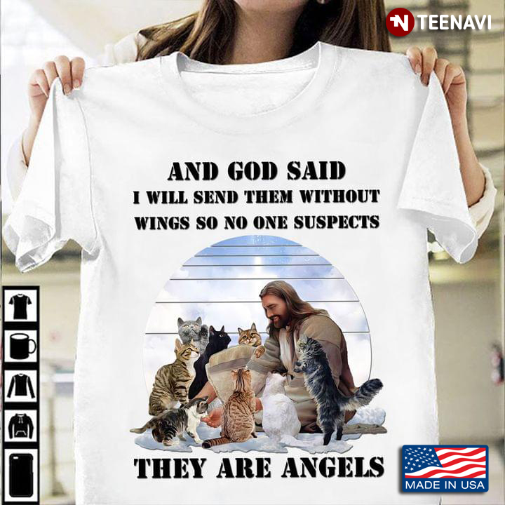 Jesus With Cats And God Said I Will Send Them Without Wings for Cat Lover