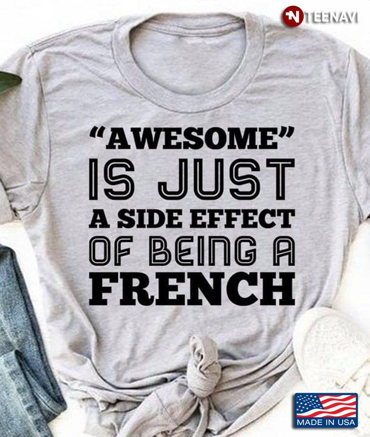 Awesome Is Just A Side Effect Of Being A French