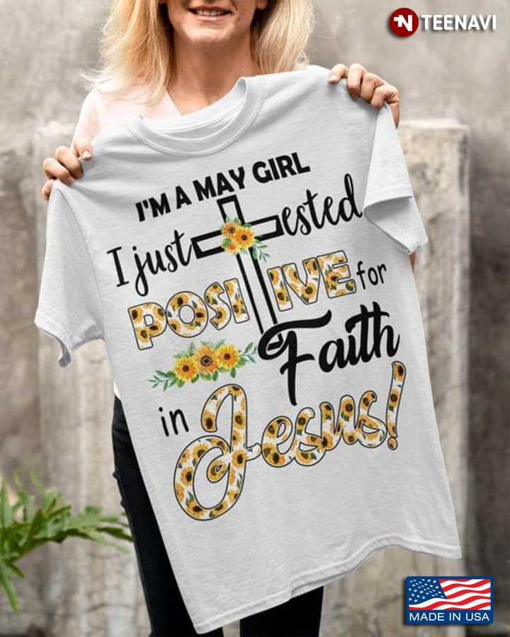 I'm A May Girl I Just Tested Positive For Faith In Jesus