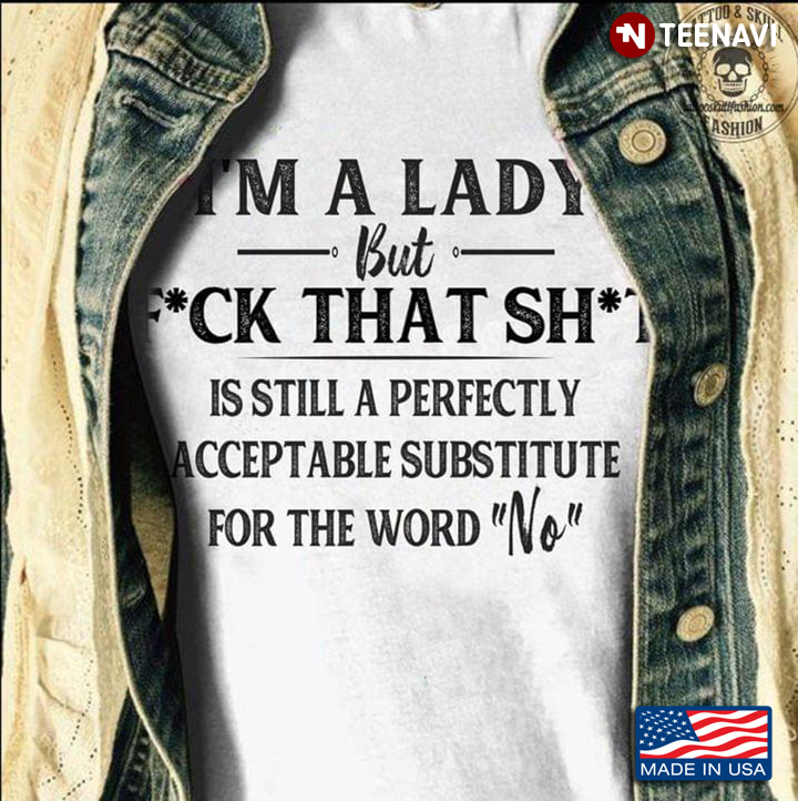 I’m A Lady But Fuck That Shit Is Still A Perfectly Acceptable Substitute