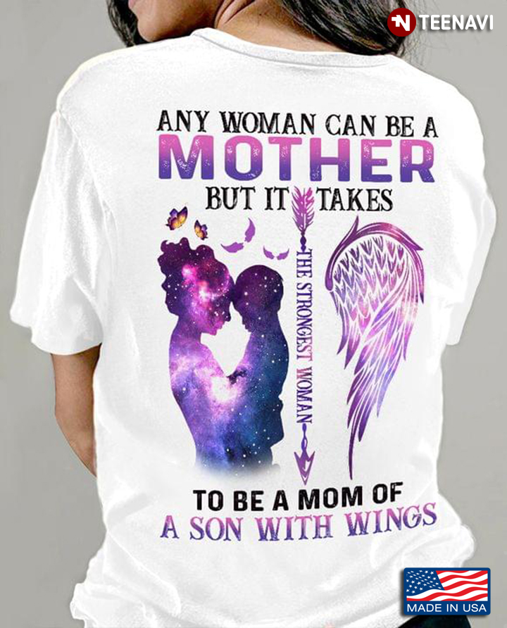 Any Woman Can Be A Mother But It Takes The Strongest Woman To Be A Mom