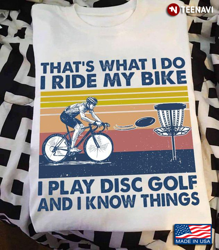 Vintage That's What I Do I Ride My Bike I Play Disc Golf And I Know Things