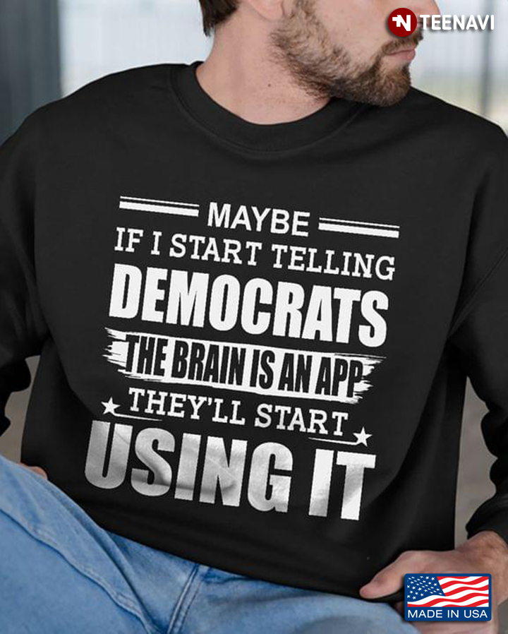 Maybe If I Start Telling Democrats The Brain Is An App