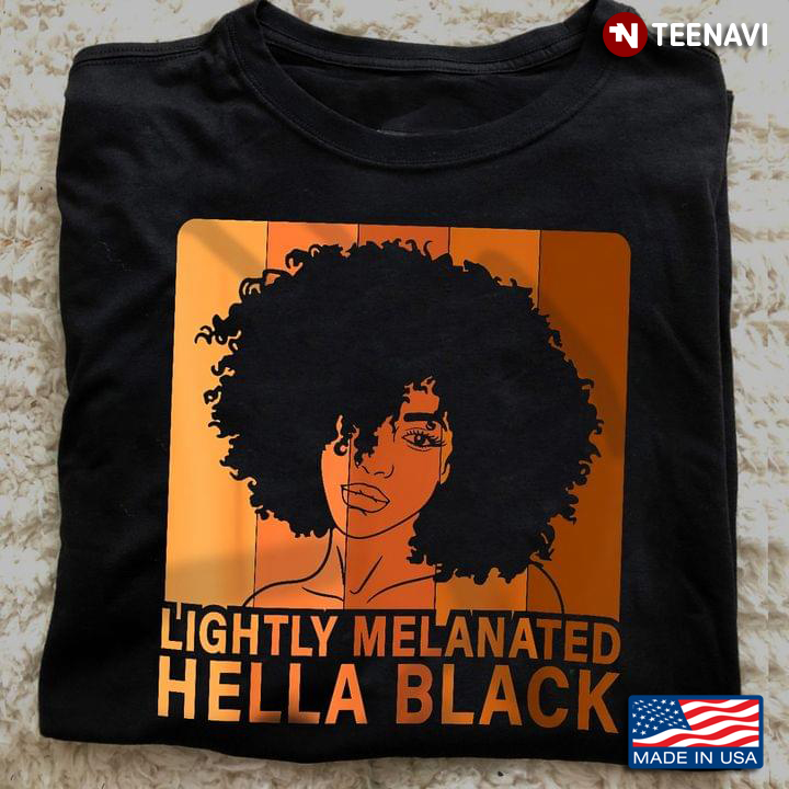 Black Girl Lightly Melanated Hella Black