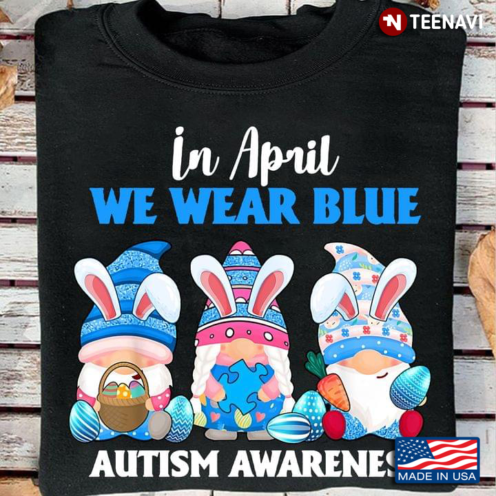 Gnomes In April We Wear Blue Autism Awareness Happy Easter