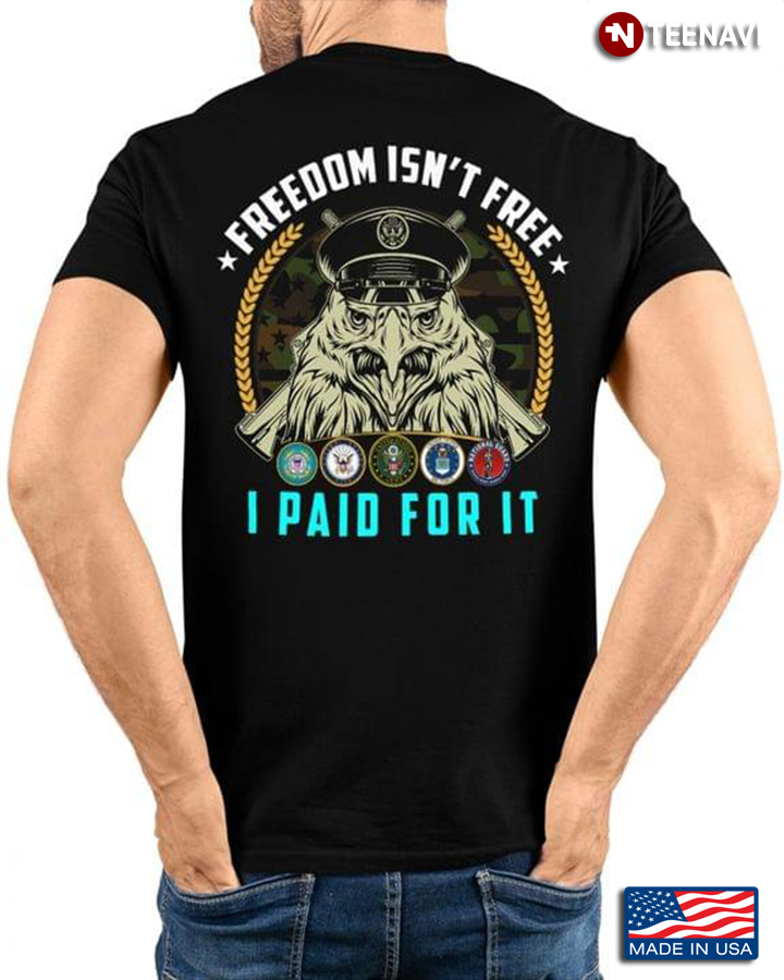Eagle Veteran Freedom Isn't Free I Paid For It