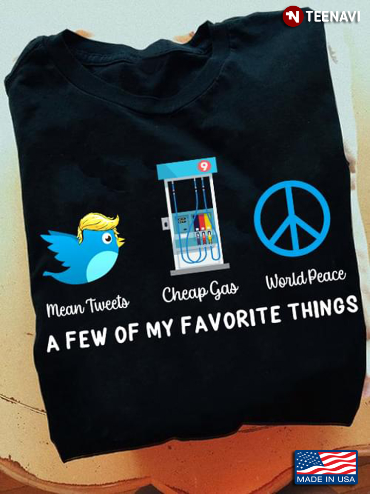 A Few Of My Favorite Things Mean Tweets Cheap Gas World Peace