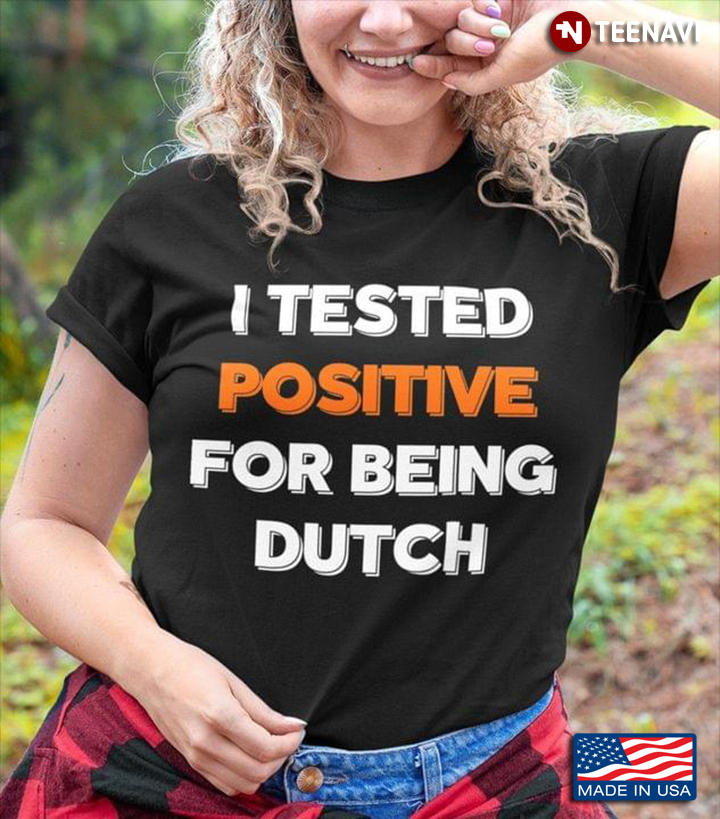 I Tested Positive For Being Dutch