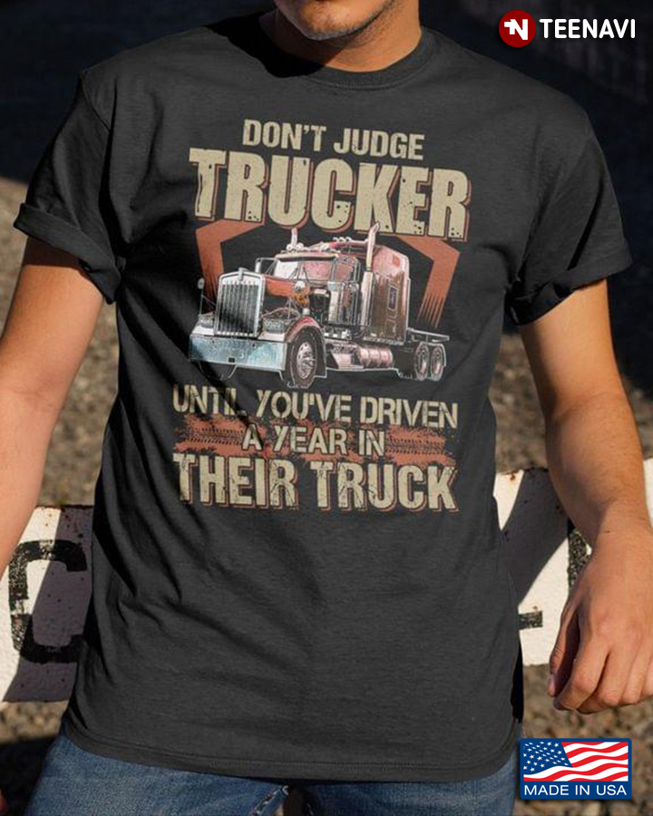 Don't Judge Trucker Until You've Driven A Year In Their Truck