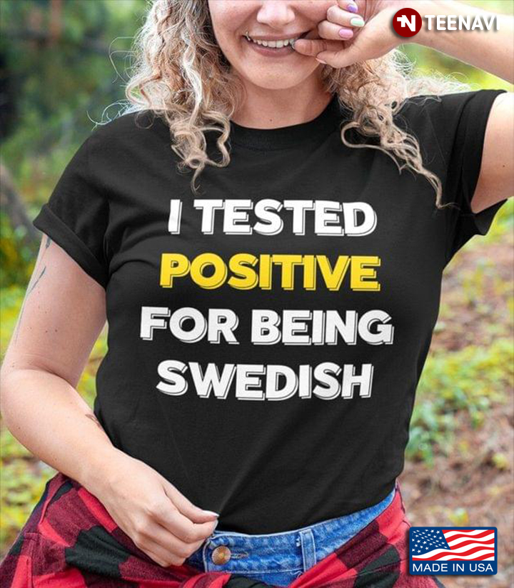 I Tested Positive For Being Swedish