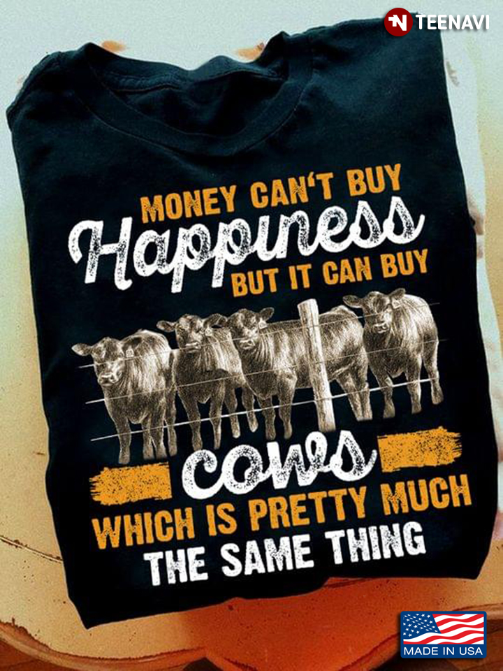 Money Can't Buy Happiness But It Can Buy Cows