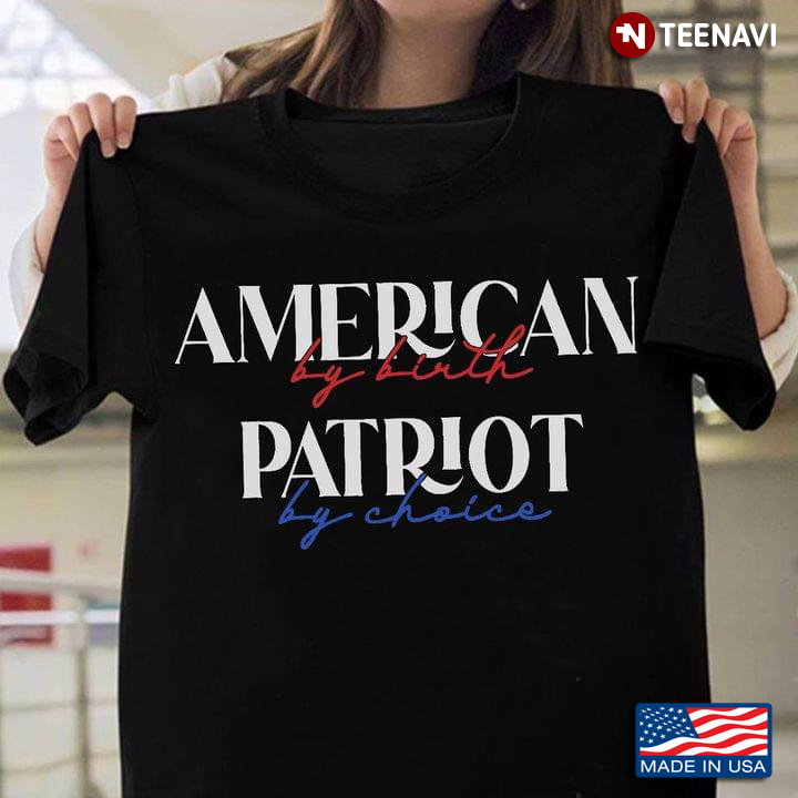 American By Birth Patriot By Choice