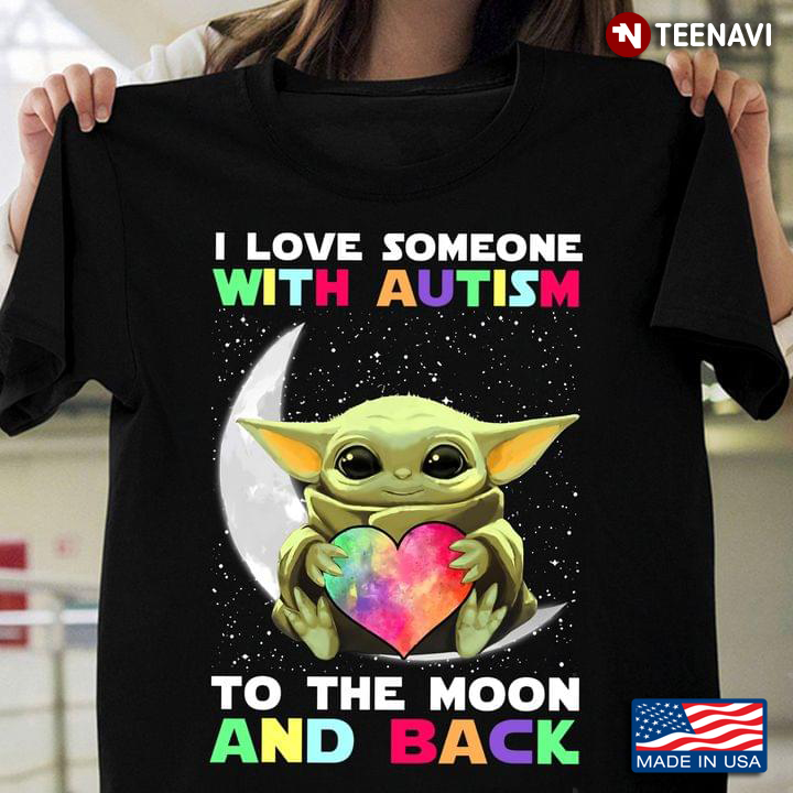 Baby Yoda I Love Someone With Autism To The Moon And Back