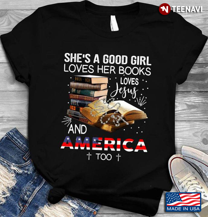 She's Good Girl Loves Her Books Loves Jesus And America Too