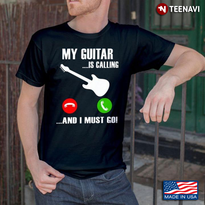 My Guitar Is Calling And I Must Go for Music Lover