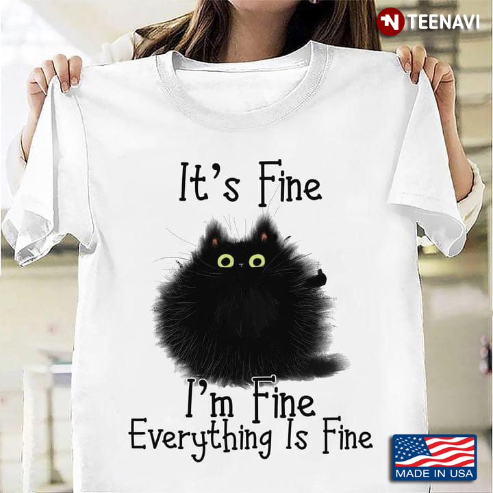 Black Cat It's Fine I'm Fine Everything Is Fine for Cat Lover