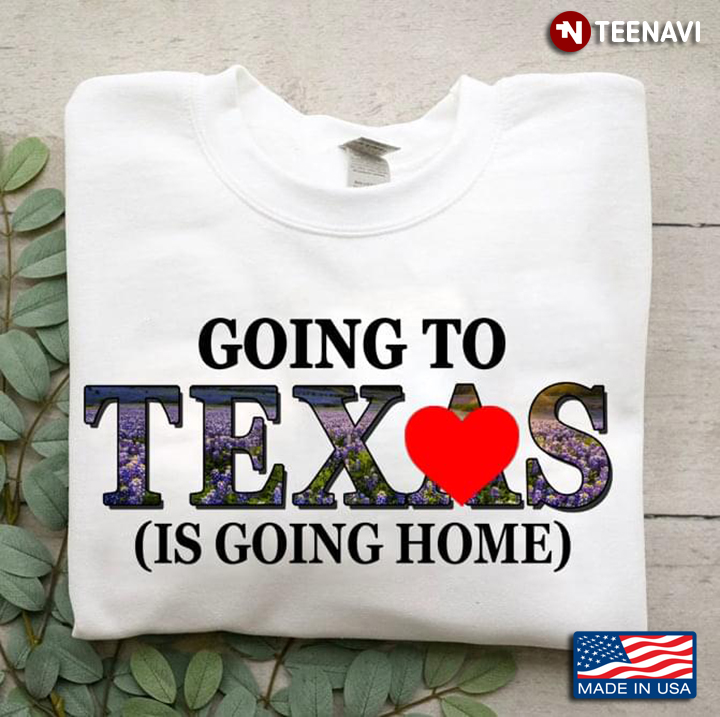 Going To Texas Is Going Home
