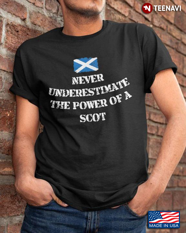 Never Underestimate The Power Of A Scot