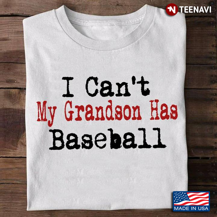 I Can't My Grandson Has Baseball