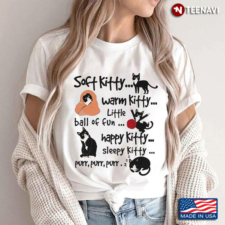 Soft Kitty Warm Kitty Little Ball Of Fur Happy Kitty Sleepy Kitty for Cat Lover