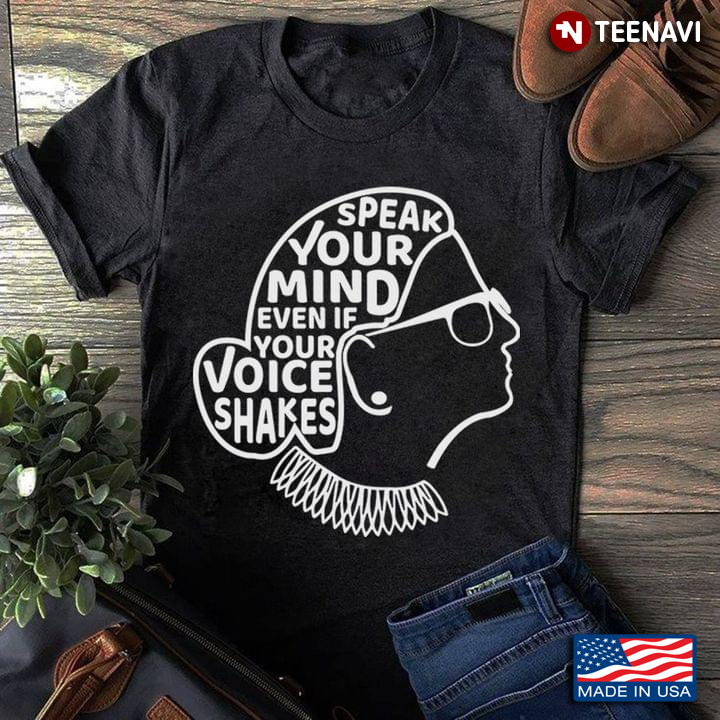Ruth Bader Ginsburg RBG Speak Your Mind Even If Your Voice Shakes