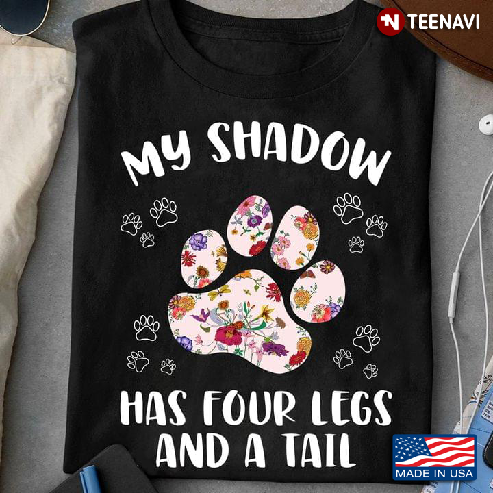 My Shadow Has Four Legs And A Tail for Dog Lover