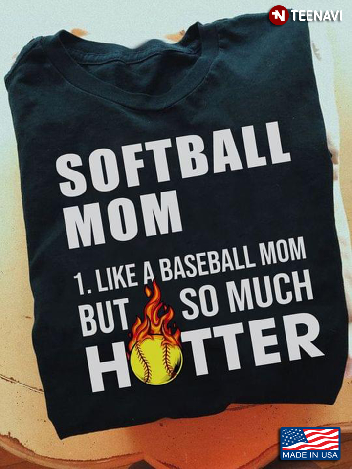 Softball Mom Like A Baseball Mom But So Much Hotter