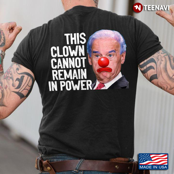 Joe Biden This Clown Cannot Remain In Power Anti Biden