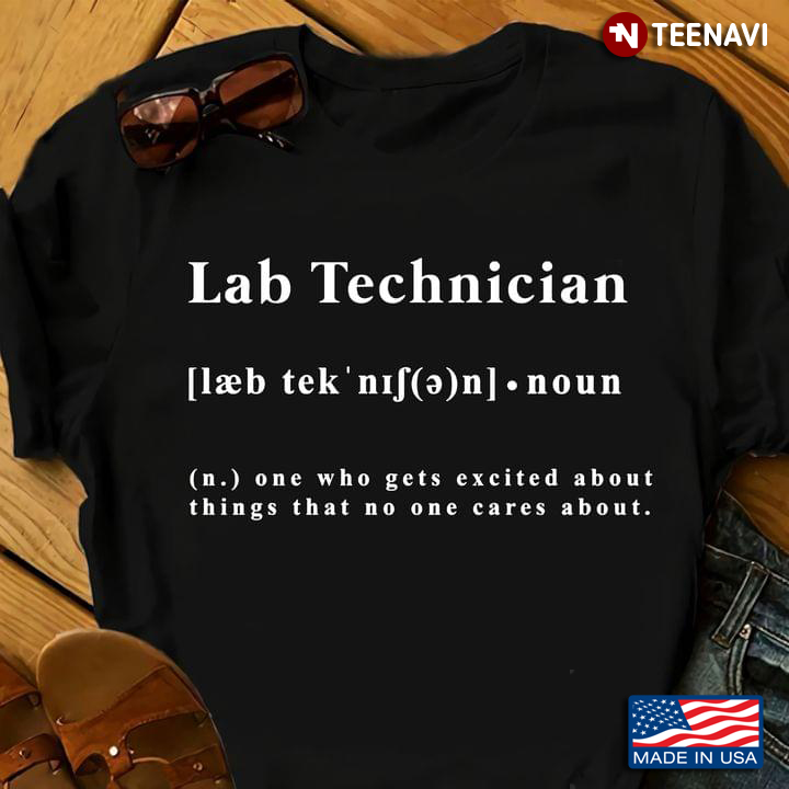 Lab Technician One Who Gets Excited About Things That No One Cares About