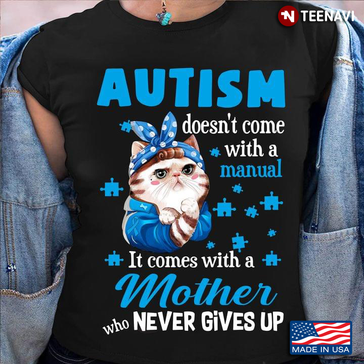 Cat Autism Doesn't Come With A Manual It Comes With A Mother Who Never Gives Up