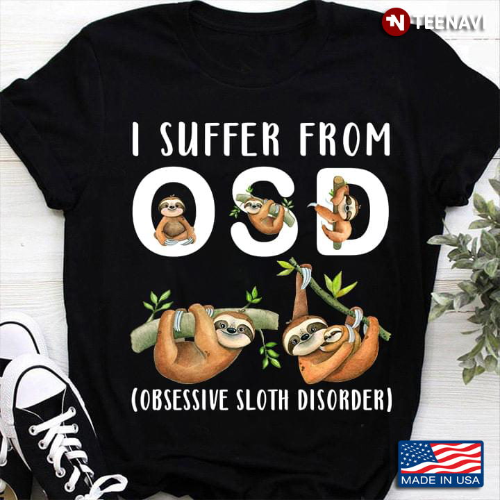 I Suffer From OSD Obsessive Sloth Disorder for Animal Lover
