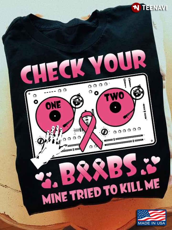 Check Your Boobs Mine Tried To Kill Me Breast Cancer Awareness