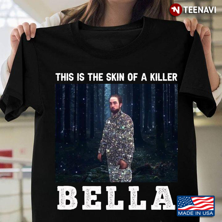 This Is The Skin Of A Killer Bella